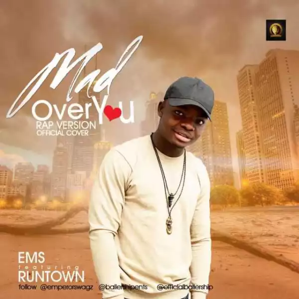 EMS - Mad Over You (Rap Version) Ft. Runtown